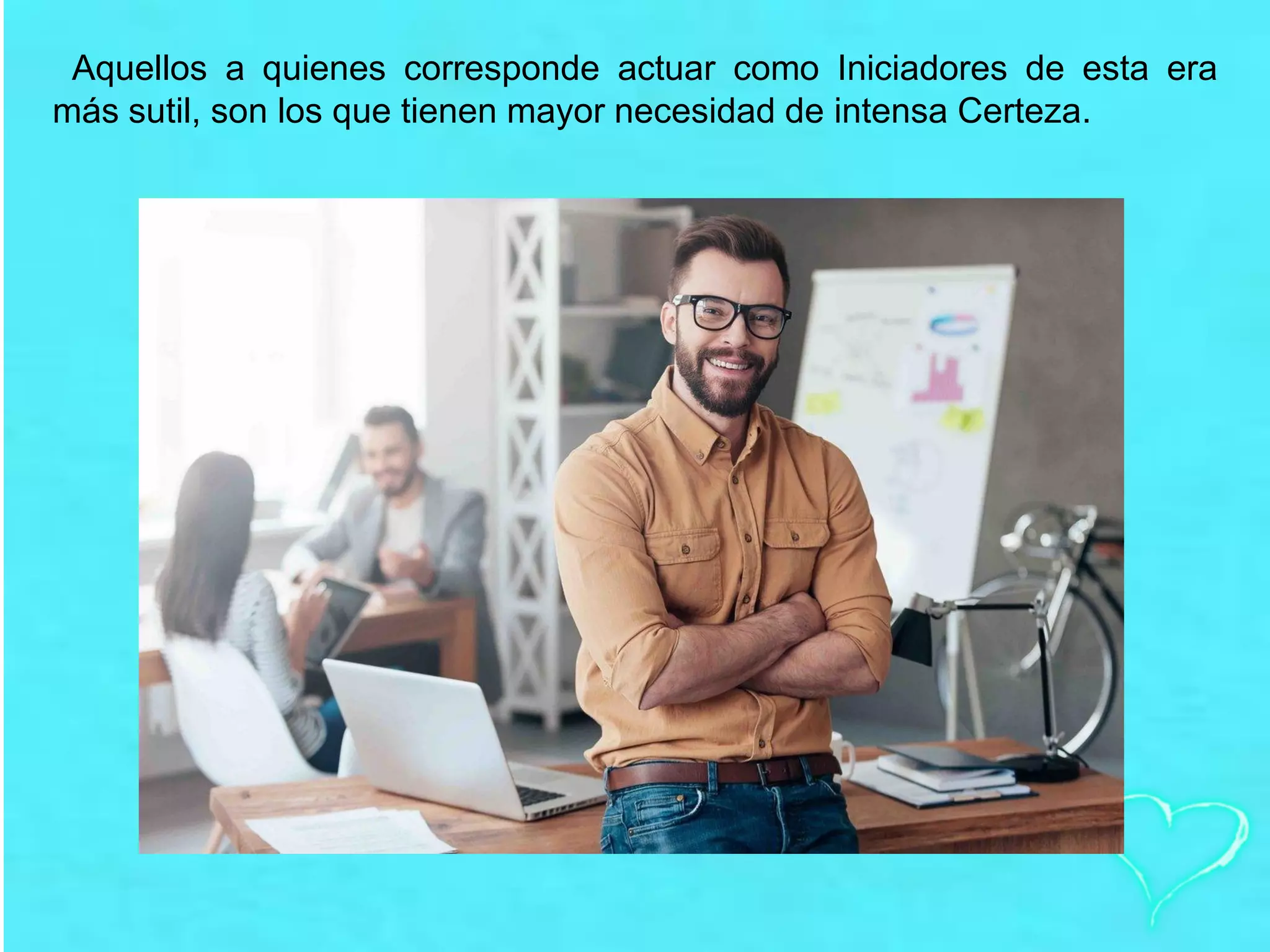 Aquellos a quienes corresponde actuar como Iniciadores de esta era
más sutil, son los que tienen mayor necesidad de intensa Certeza.
 