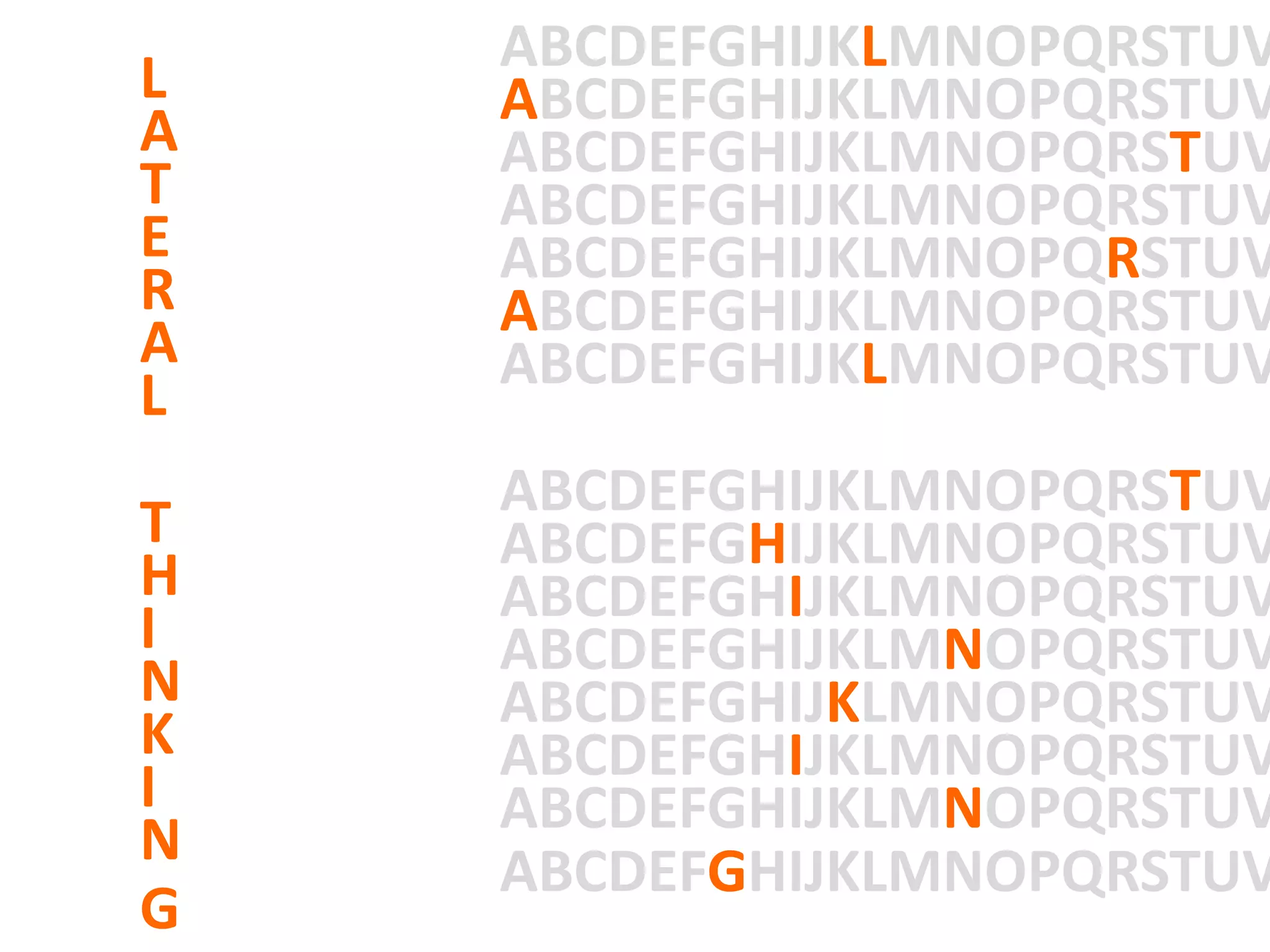 ABCDEFGHIJKLMNOPQRSTUV
L   ABCDEFGHIJKLMNOPQRSTUV
A   ABCDEFGHIJKLMNOPQRSTUV
T   ABCDEFGHIJKLMNOPQRSTUV
E   ABCDEFGHIJKLMNOPQRSTUV
R   ABCDEFGHIJKLMNOPQRSTUV
A   ABCDEFGHIJKLMNOPQRSTUV
L
    ABCDEFGHIJKLMNOPQRSTUV
T   ABCDEFGHIJKLMNOPQRSTUV
H   ABCDEFGHIJKLMNOPQRSTUV
I   ABCDEFGHIJKLMNOPQRSTUV
N   ABCDEFGHIJKLMNOPQRSTUV
K   ABCDEFGHIJKLMNOPQRSTUV
I   ABCDEFGHIJKLMNOPQRSTUV
N   ABCDEFGHIJKLMNOPQRSTUV
G
 