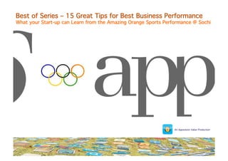 Best of Series – 15 Great Tips for Best Business Performance

 
What your Start-up can Learn from the Amazing Orange Sports Performance @ Sochi!

Copyright © Appsolutevalue 2013. All Rights Reserved


An Appsolute Value Production!

 