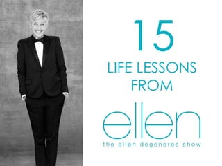 15

LIFE LESSONS
FROM

 