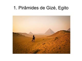 1. Pirâmides de Gizé, Egito
 
