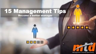 15 Management Tips
Become a better manager
 