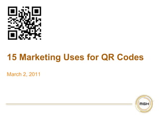 15 Marketing Uses for QR Codes March 2, 2011 