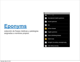Eponyms
colección de frases médicas y patologías
asignadas a nombres propios.
Saturday, May 18, 2013
 