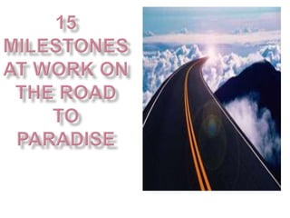 15milestones at work on the road to paradise 