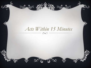 Acts Within 15 Minutes
 