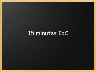 15 minutes IoC
 