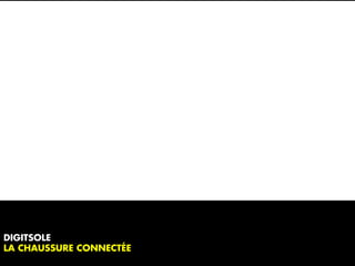 DIGITSOLE
LA CHAUSSURE CONNECTÉE
 