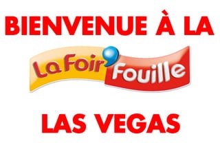 LAS VEGAS
BIENVENUE À LA
 