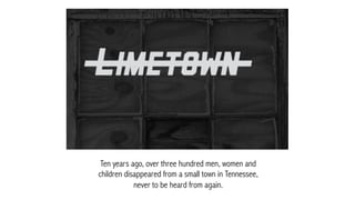 Ten years ago, over three hundred men, women and
children disappeared from a small town in Tennessee,
never to be heard from again.
 