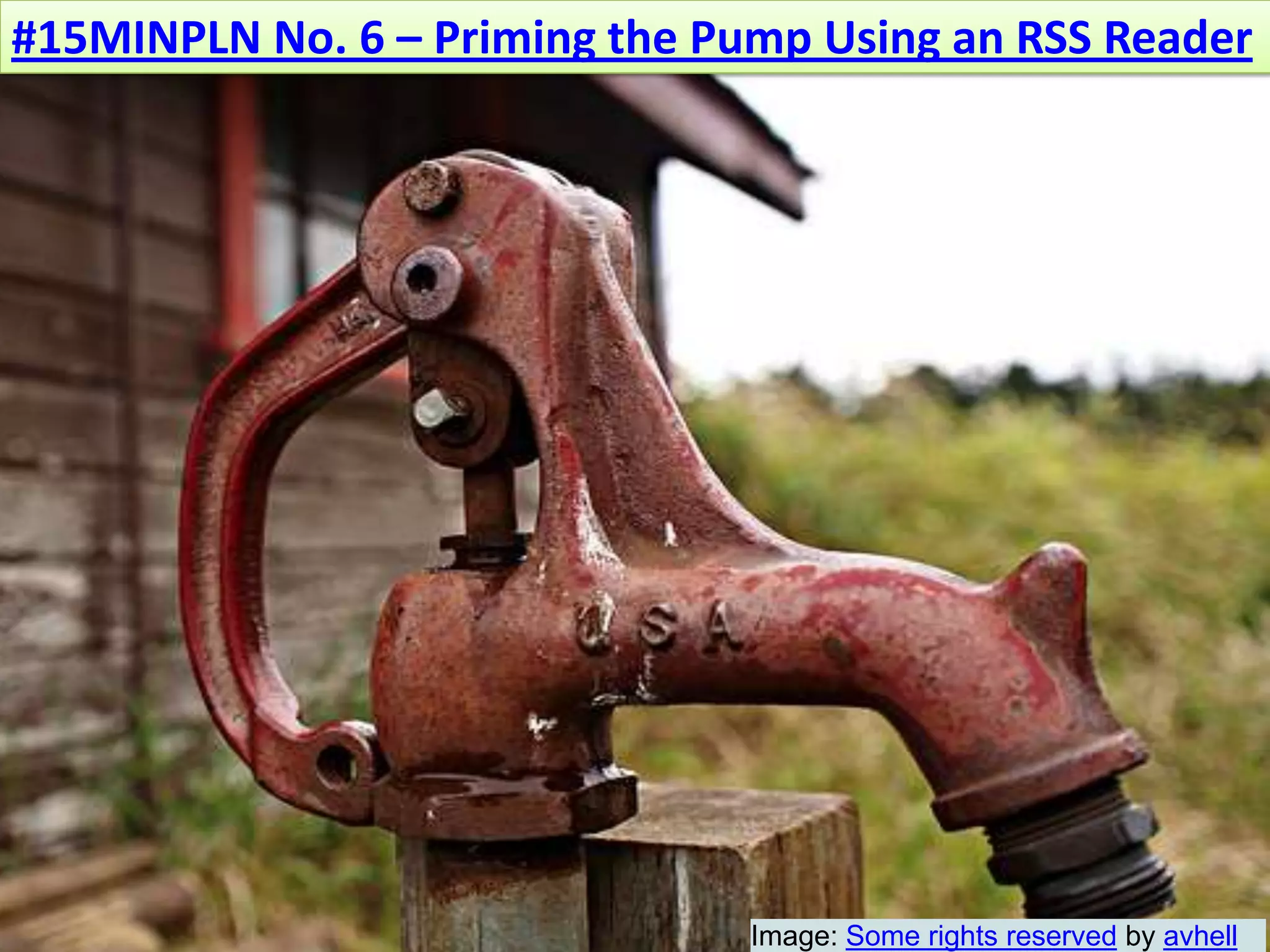 #15MINPLN No. 6 – Priming the Pump Using an RSS ReaderImage: Some rights reserved by avhell