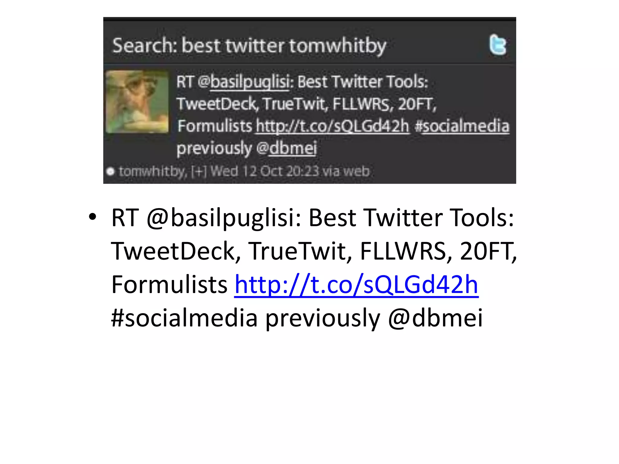 RT @basilpuglisi: Best Twitter Tools: TweetDeck, TrueTwit, FLLWRS, 20FT, Formulistshttp://t.co/sQLGd42h #socialmedia previously @dbmei
