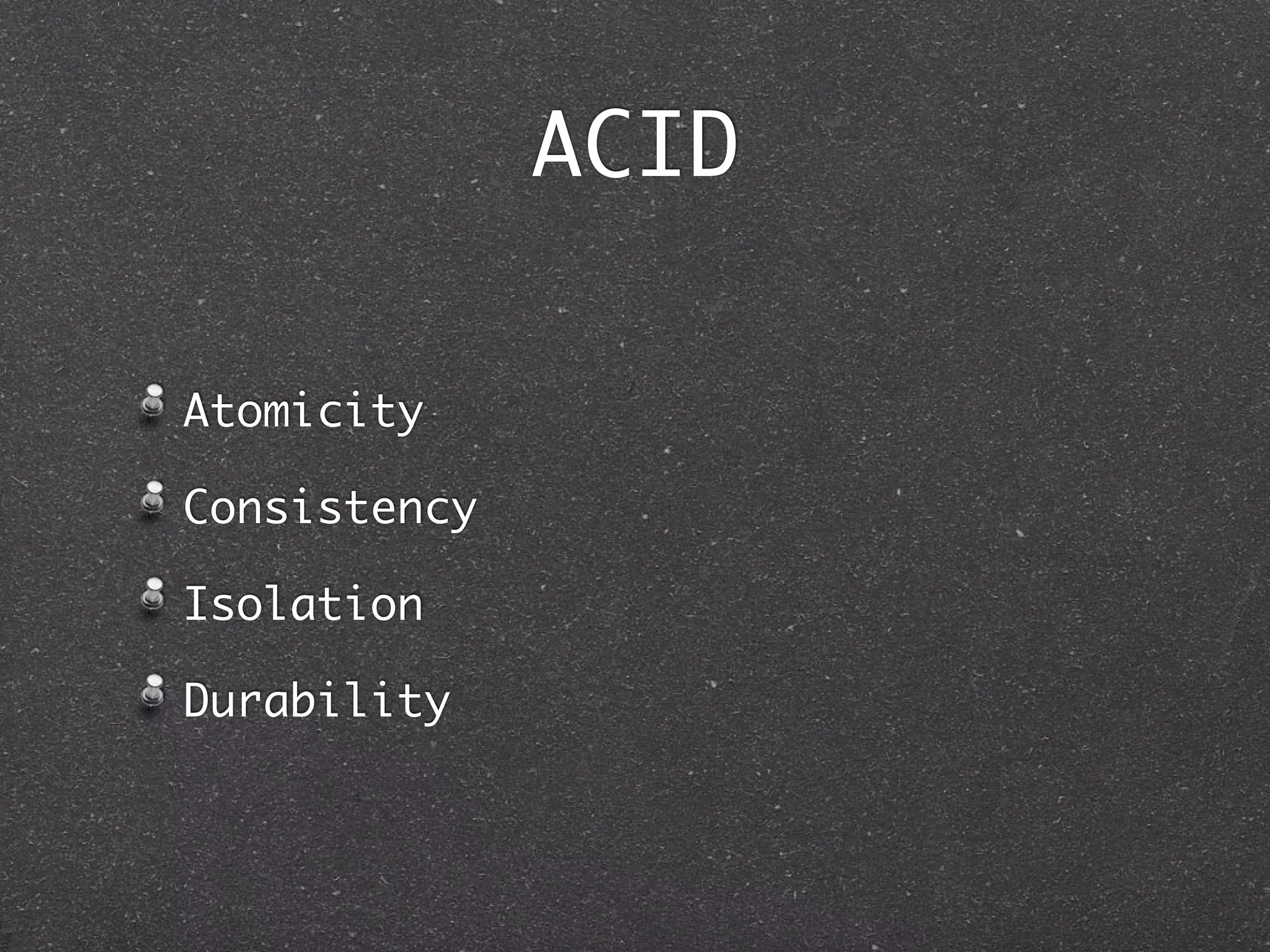 ACID Atomicity Consistency Isolation Durability 