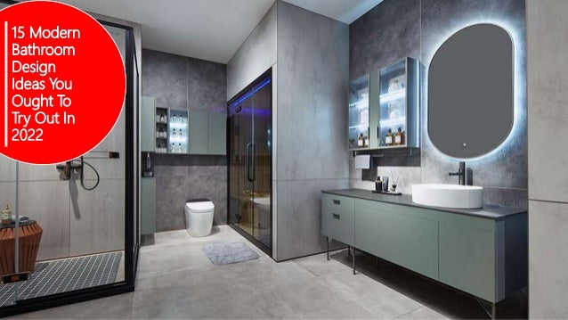 15 Modern
Bathroom
Design
Ideas You
Ought To
Try Out In
2022
 