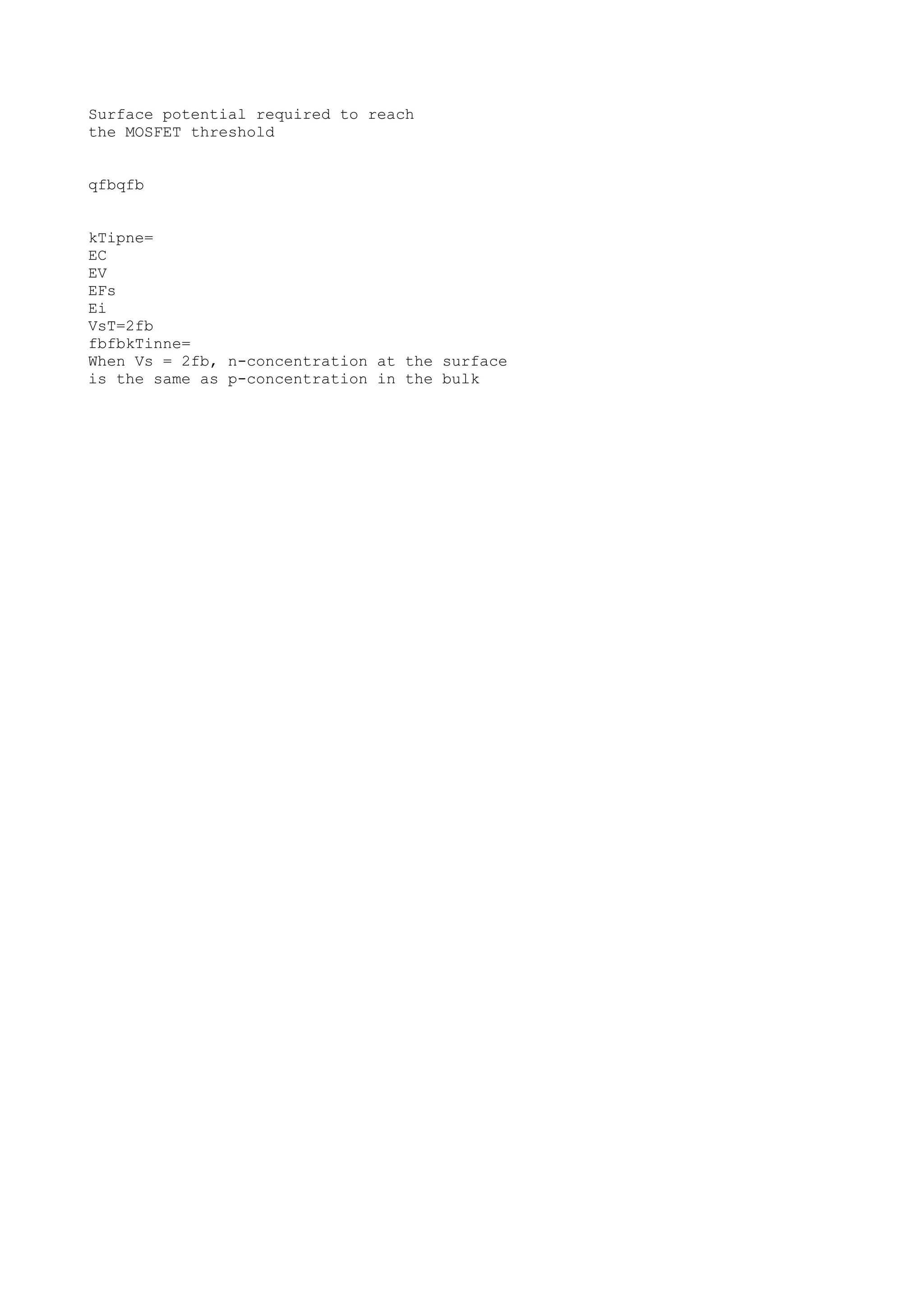 Surface potential required to reach
the MOSFET threshold
qfbqfb
kTipne=
EC
EV
EFs
Ei
VsT=2fb
fbfbkTinne=
When Vs = 2fb, n-concentration at the surface
is the same as p-concentration in the bulk
 