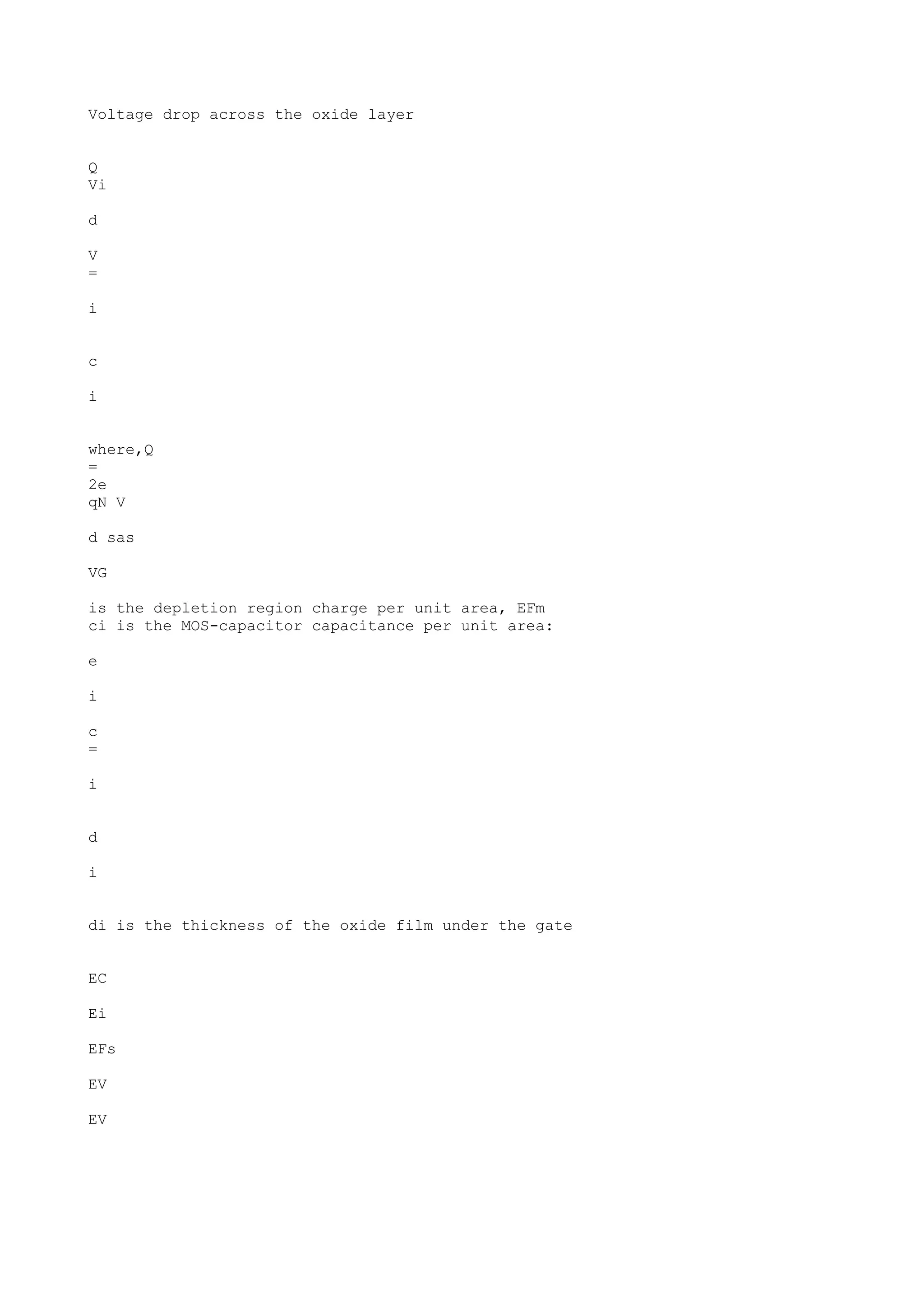 Voltage drop across the oxide layer
Q
Vi
d
V
=
i
c
i
where,Q
=
2e
qN V
d sas
VG
is the depletion region charge per unit area, EFm
ci is the MOS-capacitor capacitance per unit area:
e
i
c
=
i
d
i
di is the thickness of the oxide film under the gate
EC
Ei
EFs
EV
EV
 
