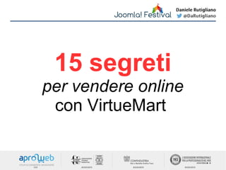 15 segreti
per vendere online
con VirtueMart
 