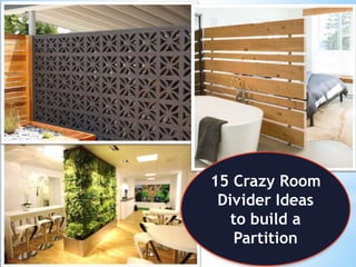 15 Crazy Room
Divider Ideas
to build a
Partition
 