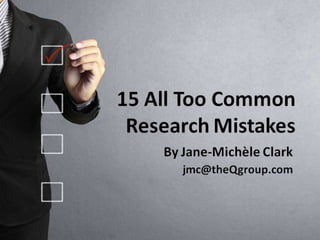 15 most common research mistakes  by Jane-Michele Clark