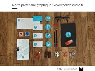 www.15marches.fr
Notre partenaire graphique : www.pollenstudio.fr
 