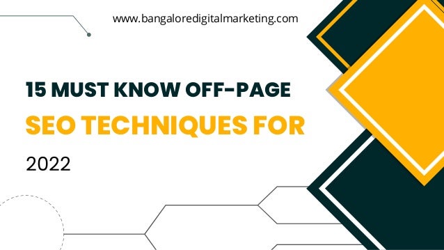 15 MUST KNOW OFF-PAGE
SEO TECHNIQUES FOR
2022
www.bangaloredigitalmarketing.com
 