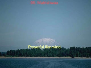 99. Matrishwaa   Powerful like wind.   