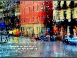 Giọt nước mắt hay giọt mưa  Giọt dài giọt ngắn lùa mắt cay   