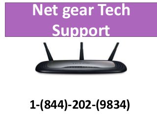Net gear Tech
Support
1-(844)-202-(9834)
 