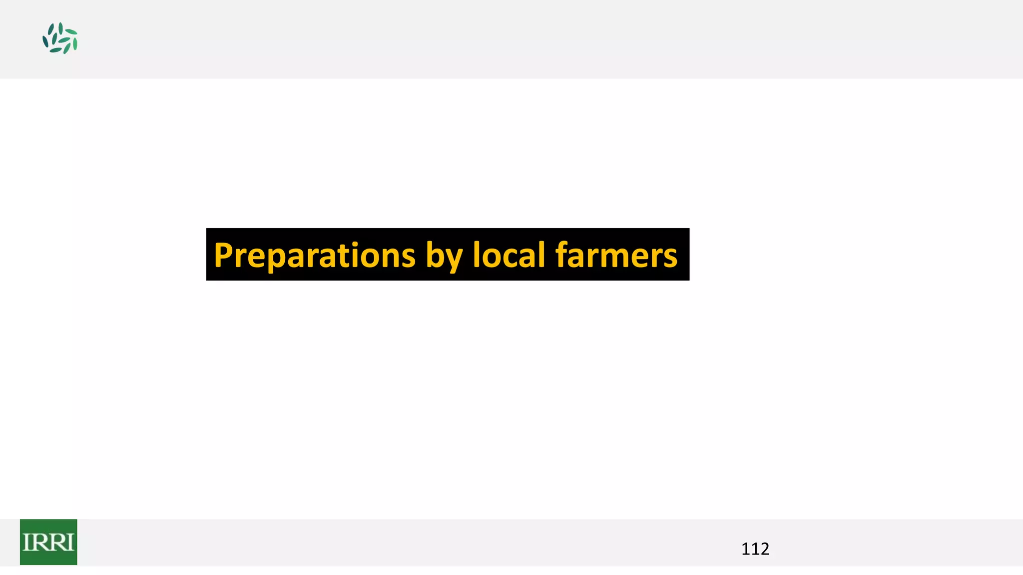 112
Preparations by local farmers
 