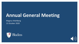 Annual General Meeting
Magnus Wahlberg
15 October 2020
 