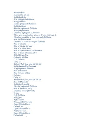 Kèlèmbè balè
   ' '        '          '
  Ó fara yíiku kítí kítí
  A díá fún Ògún
  Ti´´n gbóguún 'lo Ìlóbìnrin
  A díá fún Òòsà
          ´´
  Òòsà n gbóguún' lo Ìlóbìnrin
  A díá fún Sàngó
            ´´
  Sàngó n gbóguún 'lo Ìlóbìnrin
  A díá fún' Òrúnmìlà
                  ´´
' Òrúnmìlà n gbóguún' lo Ìlóbìnrin
' Ebo n wón ní kí gbogboo´´ ' ó' se kí wón ó tóó móo lo
     '          '                           wón ' '' '
  Gbogbo àwon Òòsà ni ón n gbógun' lo Ìlóbìnrin
                     '                '
  Won ò rí Ìlóbìnrin mú
    '
' Òrúnmìlà ló se tán ti ó loogun Ìlóbìnrin
                        '
  Wón ní kó rúbo
    '                        '
  Wón ní kó rú Ìrùkè méjì
    '                           '
  Wón ní tó bá dè' òhún
    '
  Wón ní kó mó' se múra kan kaan kan
    '                     '
  Wón ní àwon Obìnrin ó 'tèlé e
    '              '
  Yóó sì kó won 'lérú  '
' Òrúnmìlà dé òhún         '
  Ó ní' Osé sá o
             '
' Òsé`` sá
     ' ò
  Kèlèmbè balè fara yíiku kítí kítí kítí
   ' '       '          '
  A díá fún' òkànlénú Irúnmolè            ' '
    ´´
  Ti n gbóguún 'lo Ìlóbìnrin
  Wón dé Ìlóbìnrin
    '
  Won ò rí won kó 'lérú
    '               '
  Òsé sá o
' '
' Òsé`` sá
    ' ò
  Kèlèmbè balè fara yíiku kítí kítí kítí
   ' '        '         '
  Awo ilé' Òrúnmìlà
  A díá fún' Òrúnmìlà
            ´´
  Ifá wá n gbóguún' lo Ìlóbìnrin
  Wón ní ó rúbo kó tóó 'lo
    '                      '
  Òrúnmìlà o wáá gbébo nbè             ´´
'                                 ' '     '
  O rúbo  '
  Ó dé Ìlóbìnrin
          ´´
  Ní bá n' jó
          ´´
  Ní bá n dárin
  Ní n´´ se pa kéké mó won
        '             ' ' ´´ '  '
  Ogun Obìnrin' lò n' lo
' Òsé mó sàá ´´
     ' '
  Ogun Obìnrin' lò n' lo
  Pòkòkò mó won   ' ' ´´
  Ogun Obìnrin' lò n' lo
' Òsé mó sàá
    ' '                        ´´
 