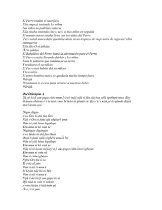 El Perro realizó el sacrificio
Ella empezó teniendo los niños
Los niños no podrían contarse
Ella estaba teniendo cinco, seis, o más niños en seguida
El mundo entero estaba lleno con los niños del Perro
'Pero usted nunca debe quedarse atrás en un tropiezo de viaje antes de regresar' ellos
instruyeron
Ella dijo Ó sé pákája
Ó rìn pákája
El Babaláwo del Perro lanzó la adivinación para el Perro
El Perro estaba llorando debido a los niños
Ellos le pidieron que cuidara de la tierra
Y realizara el sacrificio
El Perro oyó hablar del sacrificio
Y lo realizo
El perro hembra nunca se quedaría mucho tiempo fuera
Wàràjà
Permítanos ir a casa para abrazar a nuestros bebés
Wàràjà.

Òsé Òtúrúpòn A
 ' '          '
Ifá pé ká fi aso pupa rúbo omo Ìyàwó méjì nifá rí fún eléyìun pèlú òpòlopò omo. Ebo'
              ''          ' ' '                                    ' ' ' ' ' ' ' '
                                                                                      ´´
kí àwon obìnrin è ó le tètè rómo bí lebo tó gbodò rú. Ifá sì kì í nílò pé kò gbodò déjàá
    '           '          ' '    ' '       ' '                   '          ' '
ntorí àwon ayé.
    '    '

Dìgan dìgan
Awo Òro ló díá fún Òro
Níjó tí Òro´´ fomi ojú sògbérè omo
             n                  ' '
Wón ní yóó bímo' lópòlopò'
   '                 ' ' '
Ebo omo ni kó wáá se
 ' ' ' '              '
Dìgángán dìgángán
Awo Osàn ló díá fún Osàn
      '                 '
Osàn´´ fomi ojúú sògbérè omo ´´ bíí
 '    n                    ' ' n
Wón ní yóó bímo' lópòlopò'
   '                 ' ' '
Ebo omo ni kó wáá se
 ' ' ' '              '
Wón ní kí àwon méjèèjì ó fi aso pupa rúbo ´´
   '           '              ''        ' ntorí ìgbèyìn
                                                   '
Ebo omo ni wón rú
 ' ' ' '         '
Won ò rúbo ìgbèyìn
´´ '       '       '
Ngbà Òro bá sì so
Ti ò bá tíì pón'
Won ò níí rí omo è
   '             ' ' '
Bí Osàn náà bá so béè
     '                   ''
Won ò níí rí omo è
   '             ' ' '
Níjó tí ón bá fi aso pupa bò ó
     ' '            ' ' ``
Ojó náà ni wón rí nnkan
' '              '
Àwon èèyàn ó bàá móo pé
      '                    ''
Òro yìí ti pón
             '
 