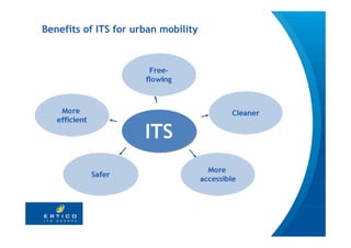 Benefits of ITS for urban mobility




                      ITS
 