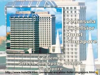 Peninsula Excelsior Hotel Singapore 5 Coleman Street, Singapore, 179805 Singapore http://www.hotel2k.com/peninsula-excelsior-hotel-singapore.html 
