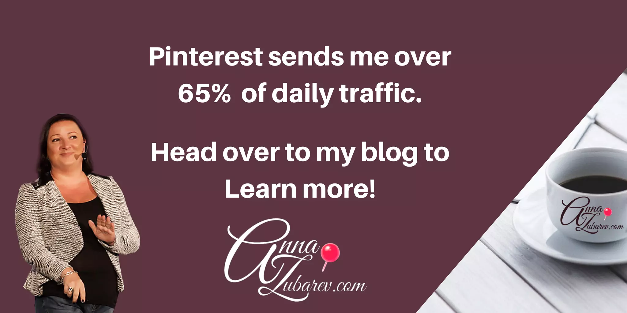 Pinterestsendsmeover
65% ofdailytraffic.
Headovertomyblogto
Learnmore!
 