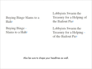 Also be sure to shape your headlines as well.
 