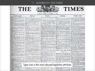 1 . L E G I B I L I T Y FA C T O R S




Type size is the most abused legibility attribute.
 