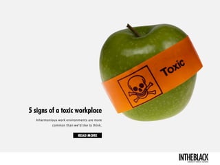5 signs of a toxic workplace
Inharmonious work environments are more
common than we’d like to think.
READ MORE
LEADERSHIP ...