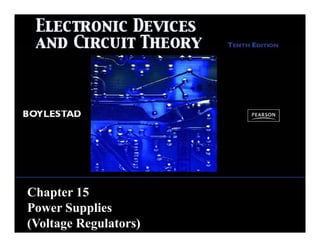 Chapter 15
Power Supplies
(Voltage Regulators)
 