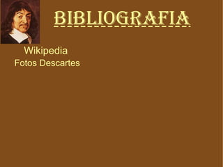 BIBLIOGRAFIA Fotos Descartes Wikipedia 