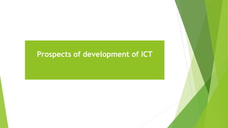 Prospects of development of ICT
 