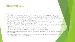 Industrial ICT.
 References
 1. June J. Parsons and Dan Oja, New Perspectives on Computer Concepts 16th Edition - Compre...