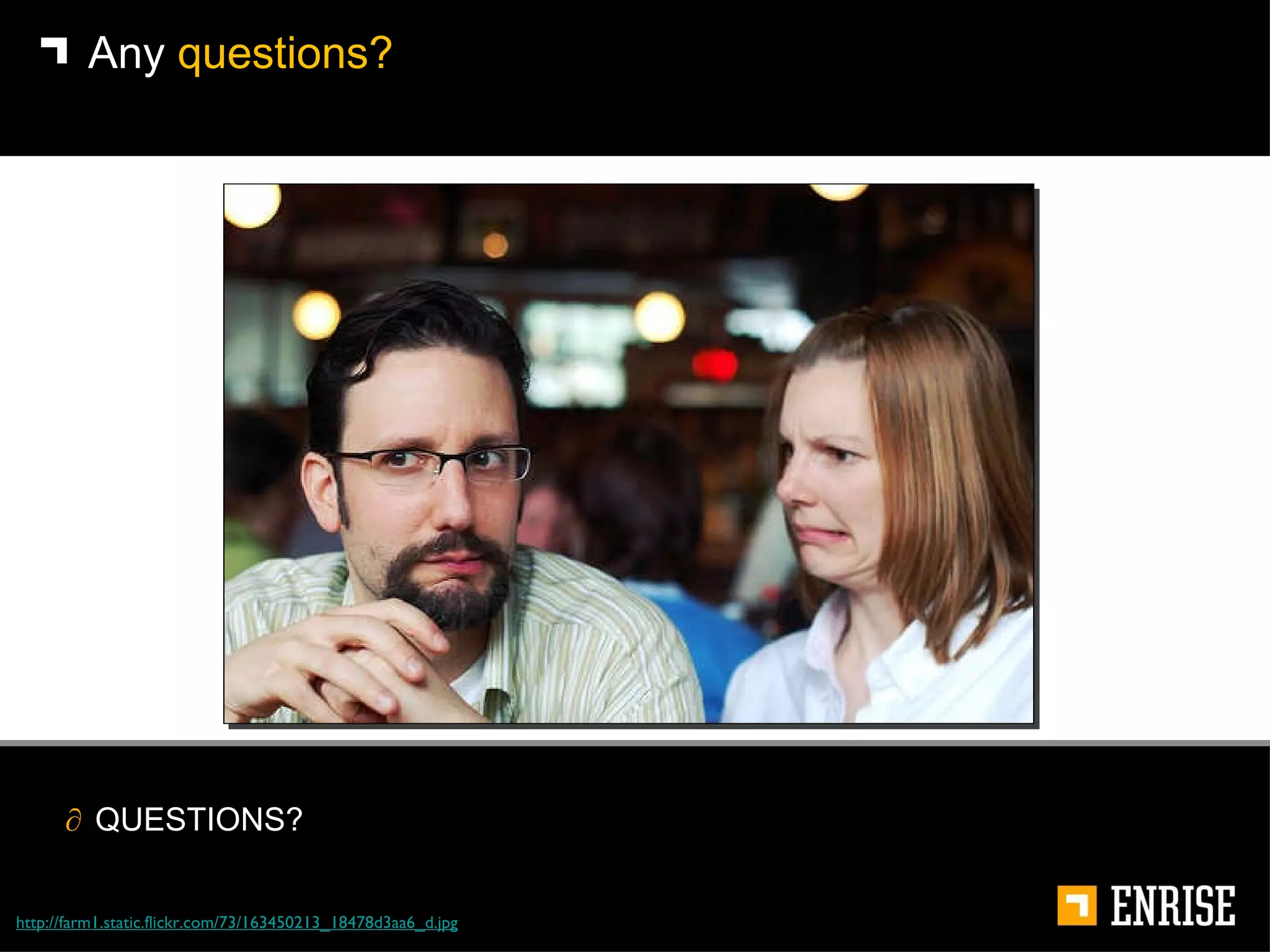 Any  questions? QUESTIONS? http://farm1.static.flickr.com/73/163450213_18478d3aa6_d.jpg 