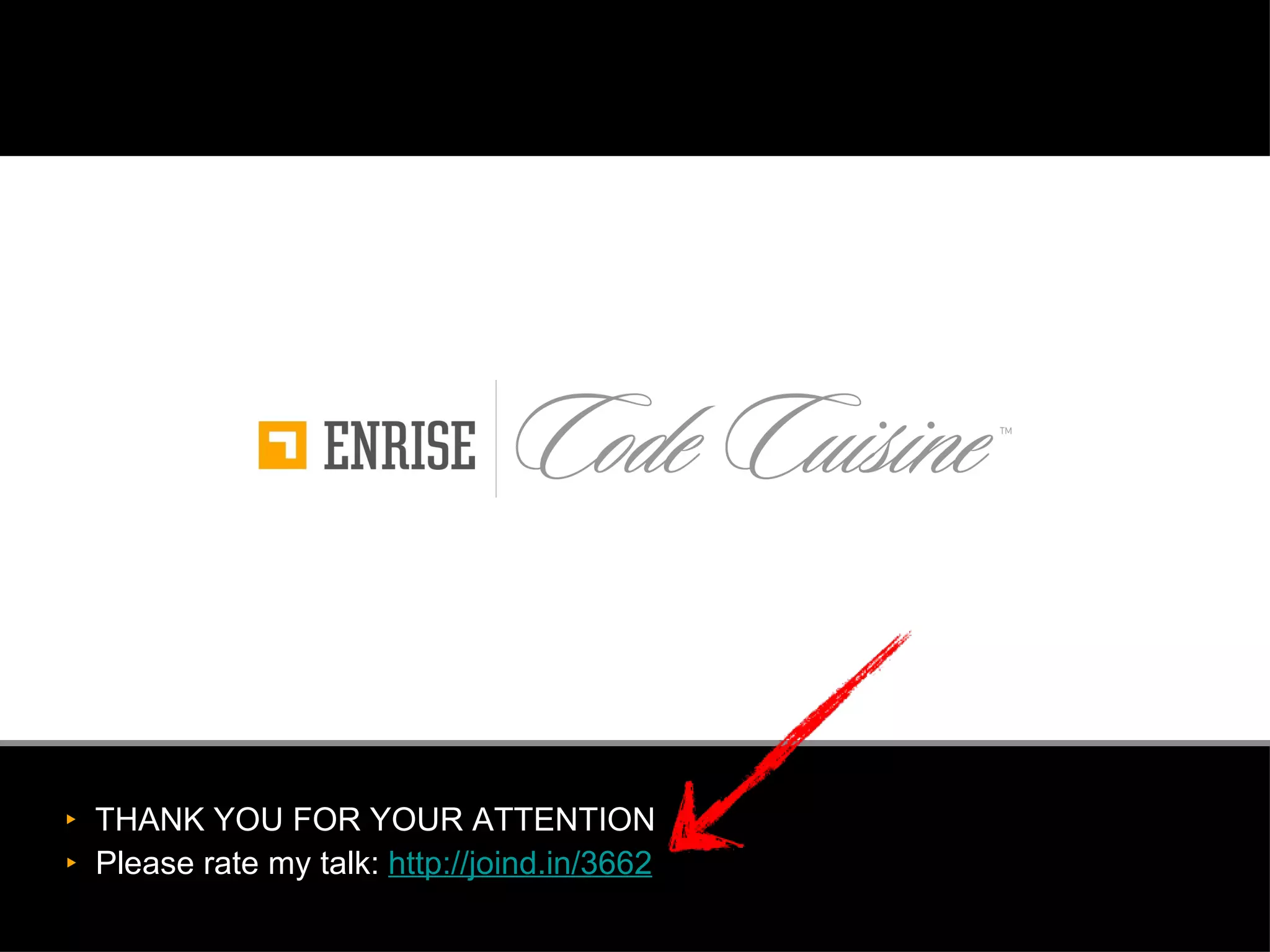 THANK YOU FOR YOUR ATTENTION Please rate my talk:  http://joind.in/3662 