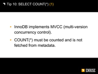 <ul><li>InnoDB implements MVCC (multi-version concurrency control). </li></ul><ul><li>COUNT(*) must be counted and is not ...