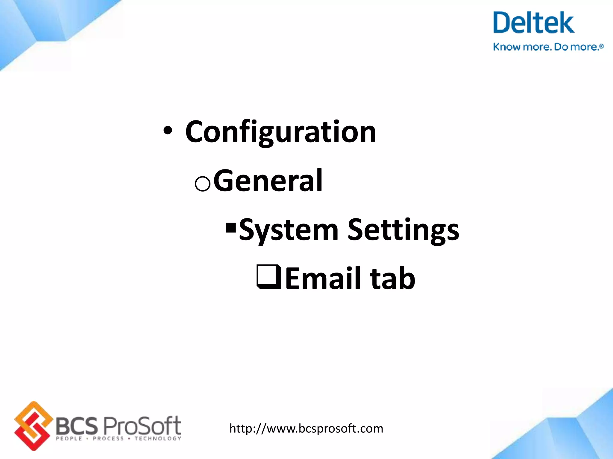 http://www.bcsprosoft.com
• Configuration
oGeneral
System Settings
Email tab
 