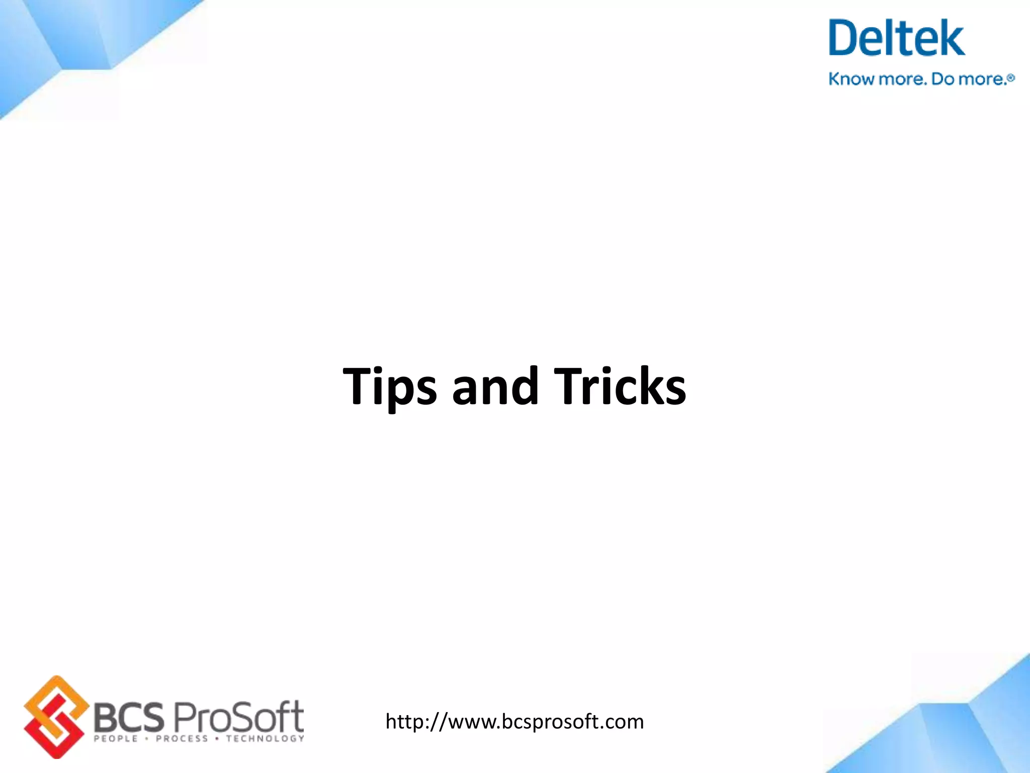 http://www.bcsprosoft.com
Tips and Tricks
 