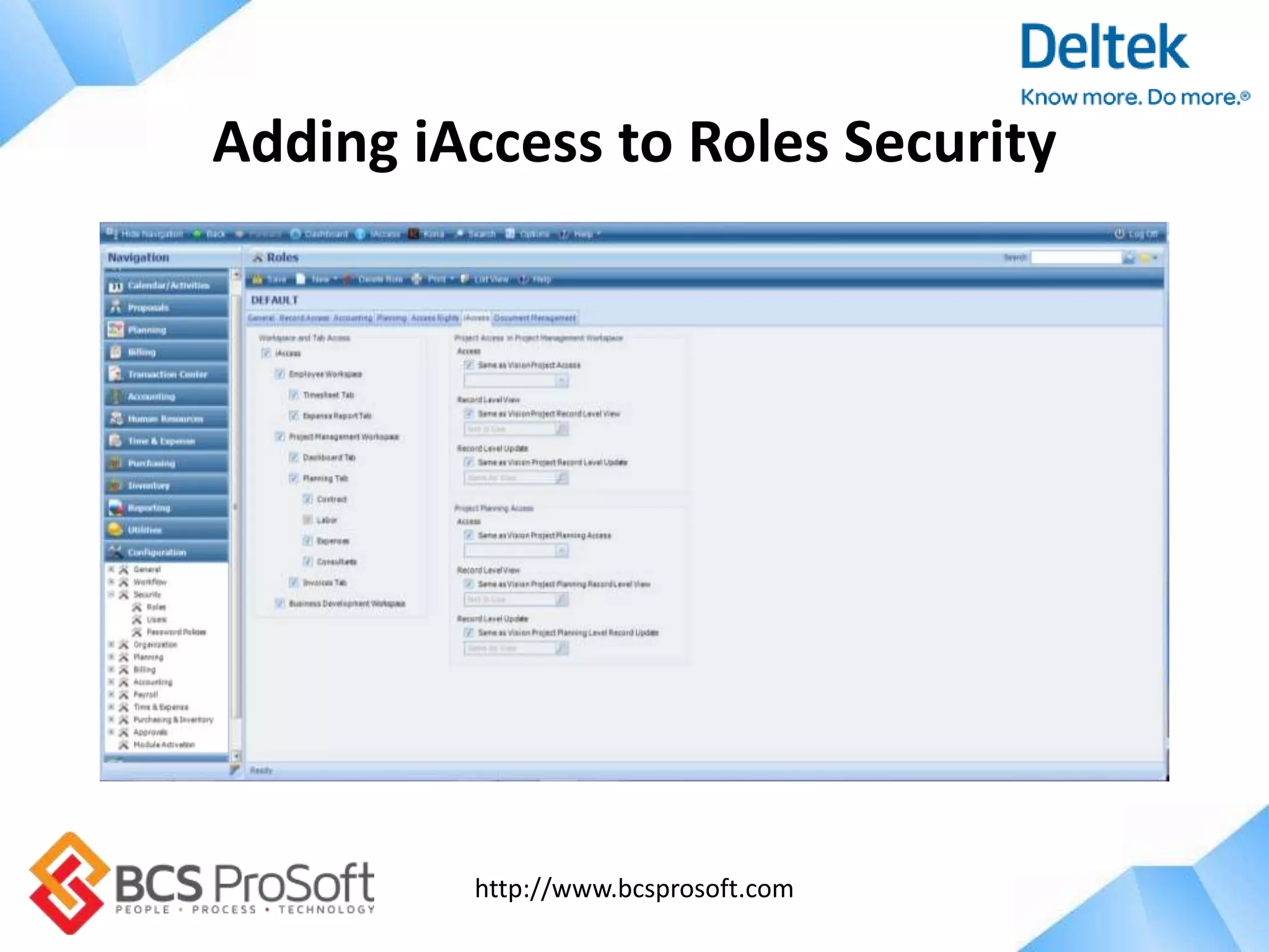http://www.bcsprosoft.com
Adding iAccess to Roles Security
 