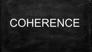 COHERENCE
 