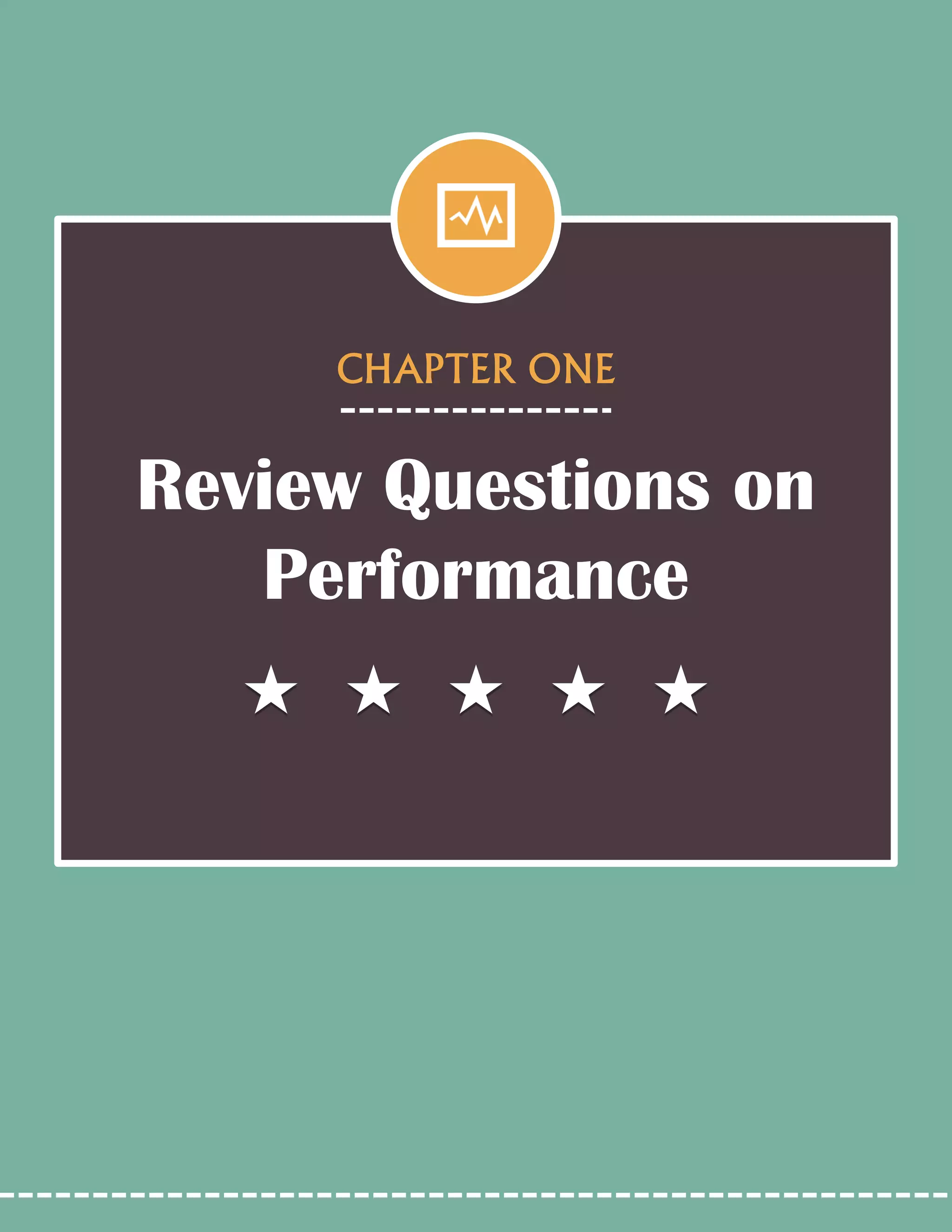 Review Questions on
Performance
CHAPTER ONE
 